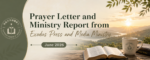 The Prayer Letter and Ministry Report from Exodus Press and Media Ministry June 2026